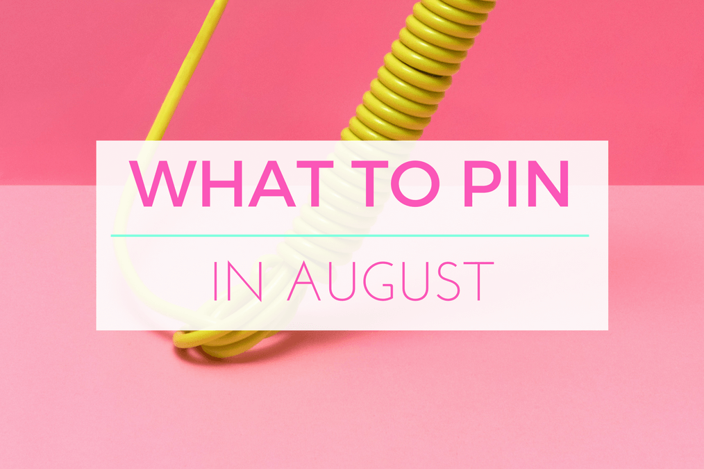 What to Pin to Pinterest in August