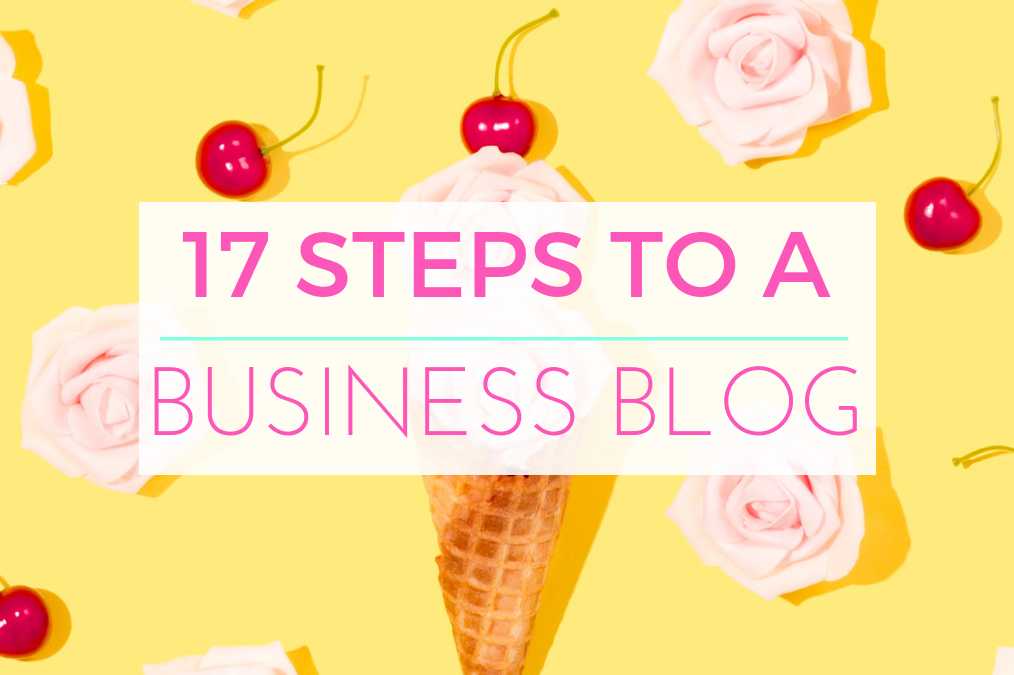 17 Steps to an Effective Business Blog